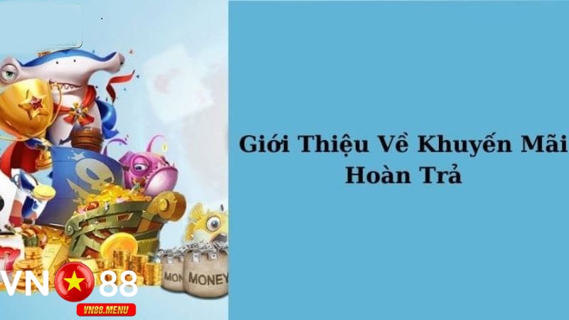Giới thiệu khuyến mãi hoàn trả cược tại vn88