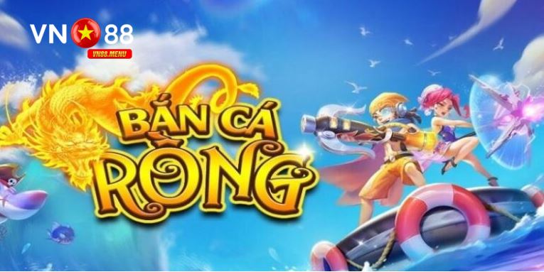Giới thiệu game bắn cá Rồng